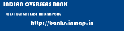 INDIAN OVERSEAS BANK  WEST BENGAL EAST MIDNAPORE    banks information 